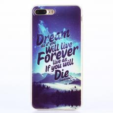 A-One Brand - TPU Mobilskal iPhone 7 Plus - Dream as if you will live forever